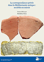 La correspondance privée dans la Méditerranée antique. Sociétés en miroir La correspondance privée dans la Méditerranée antique