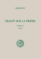 Origène. Traité sur la prière, tome II