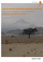 Sur les routes du désert Oriental égyptien. De la piste ptolémaïque d'Edfou à Bérénice au réseau des praesidia romains