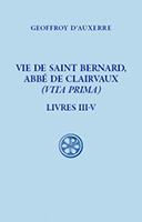 Geoffroy d’Auxerre, Vie de saint Bernard, abbé de Clairvaux, Vita Prima. Tome 2 (Livres III-V)