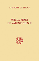 Ambroise de Milan, Sur la mort de Valentinien II Ambroise de Milan, Sur la mort de Valentinien II